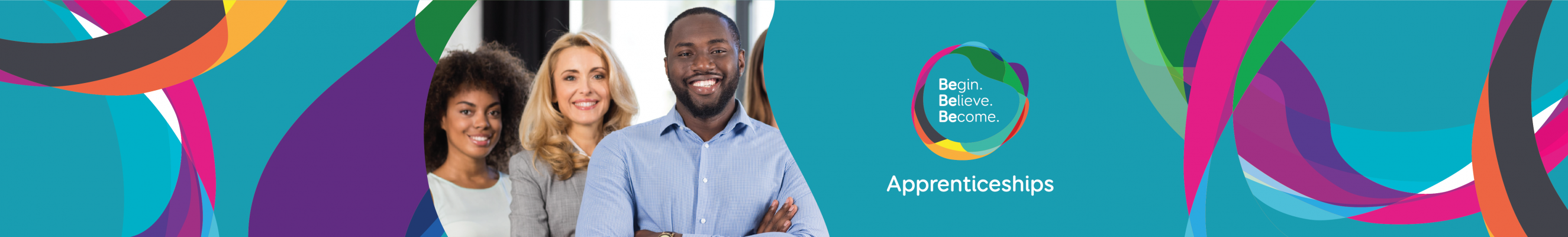 apprenticeships, believe, begin, become  banner with 3 people in the background looking at the camera