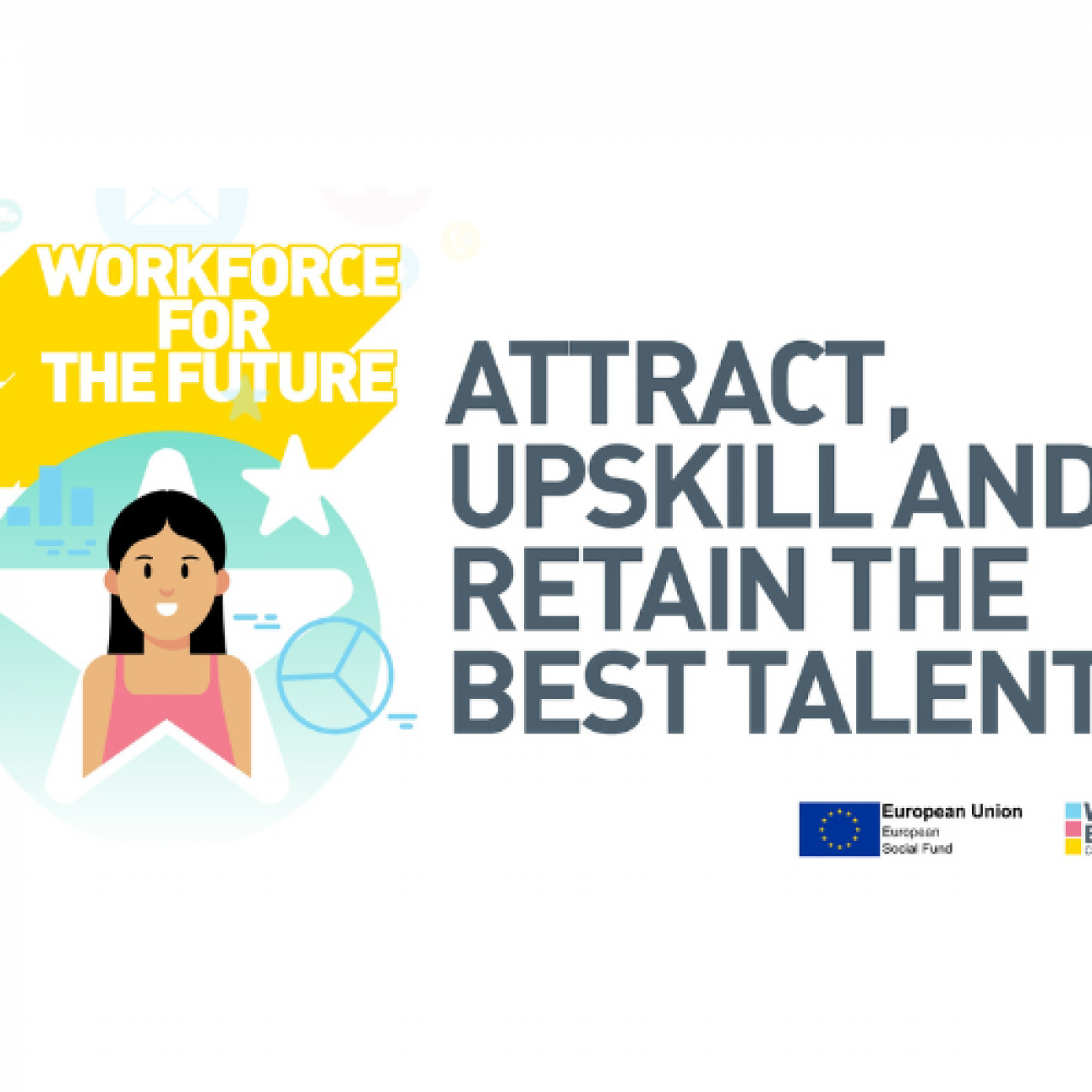 Workforce for the future, Attract, Upskill and Retain the Best Talent